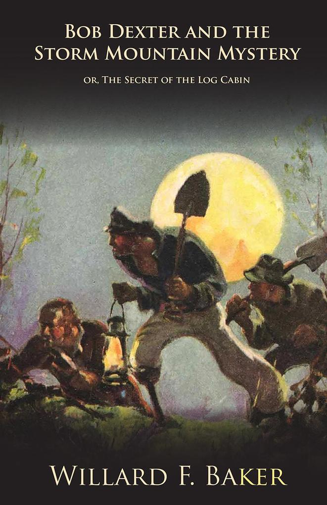 Bob Dexter and the Storm Mountain Mystery or The Secret of the Log Cabin