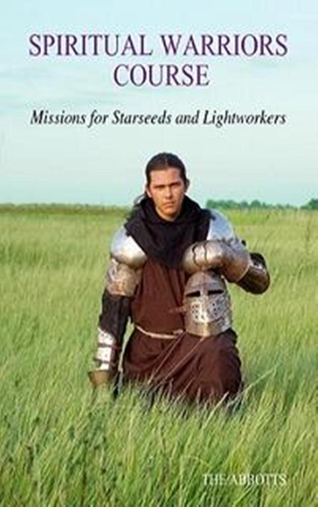 Spiritual Warriors Course - Missions for Starseeds and Lightworkers