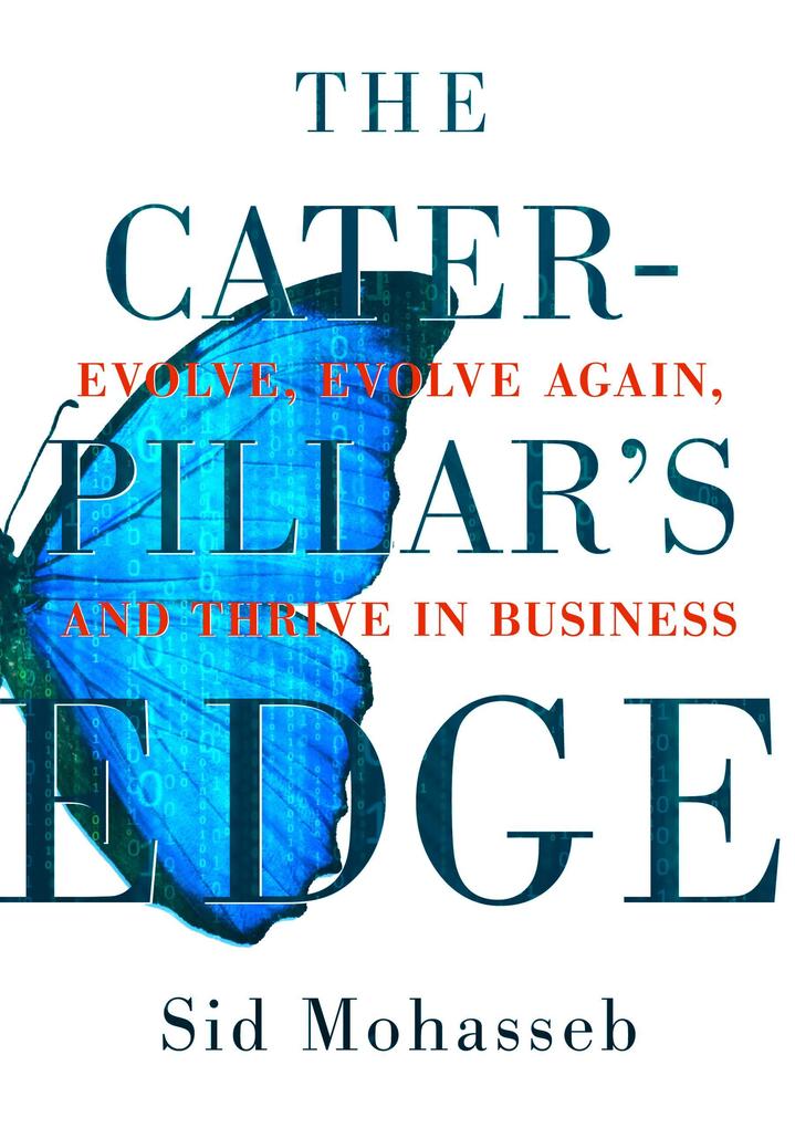 The Caterpillar's Edge: Evolve Evolve Again and Thrive in Business
