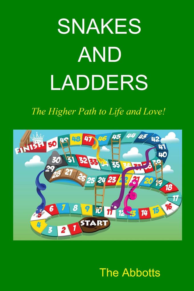 Snakes and Ladders - The Higher Path to Life and Love!