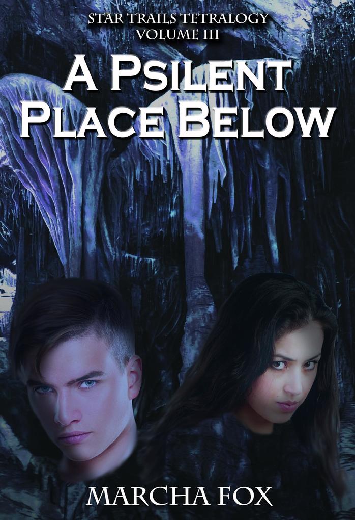 A Psilent Place Below (Star Trails Tetralogy #3)