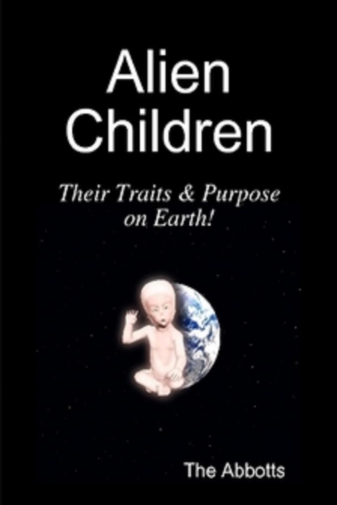 Alien Children - Their Traits & Purpose on Earth!