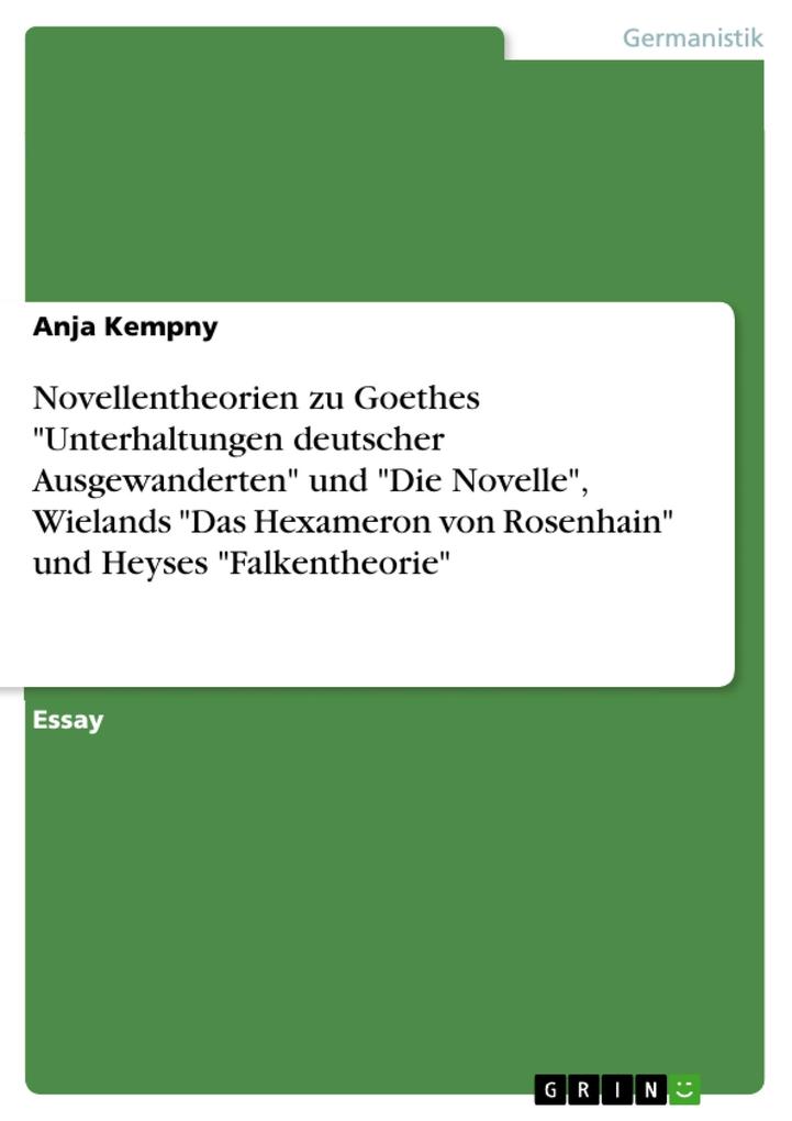 Novellentheorien zu Goethes Unterhaltungen deutscher Ausgewanderten und Die Novelle Wielands Das Hexameron von Rosenhain und es Falkentheorie