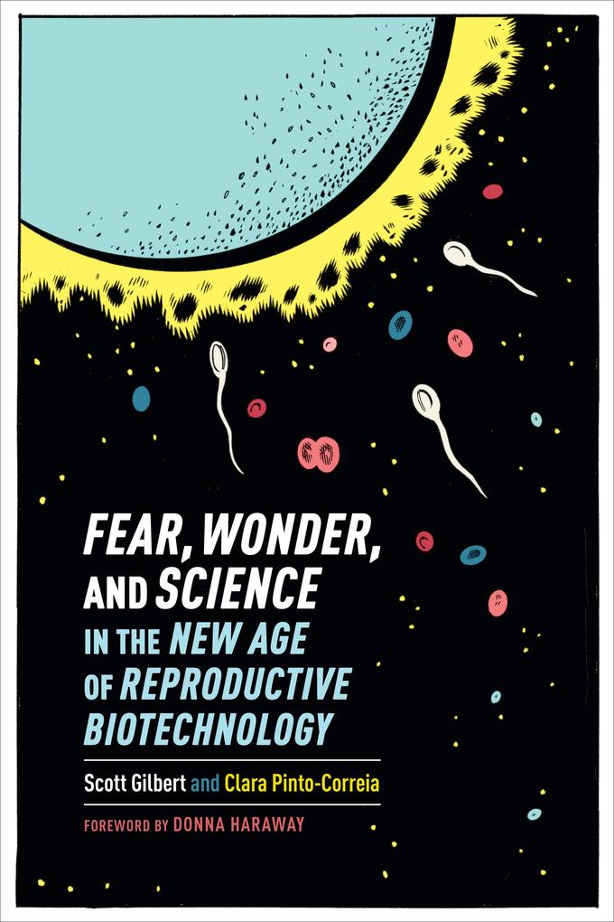 Fear Wonder and Science in the New Age of Reproductive Biotechnology