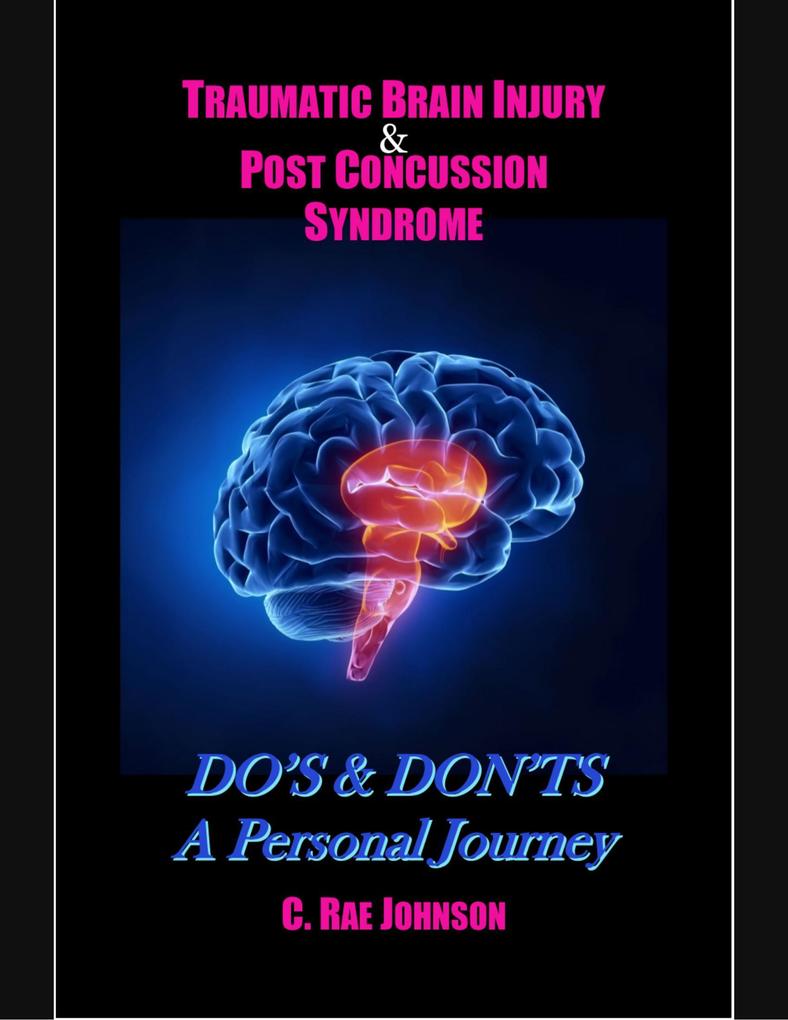 Traumatic Brain Injury & Post Concussion Syndrome:Do‘s & Dont‘s A Personal Journey