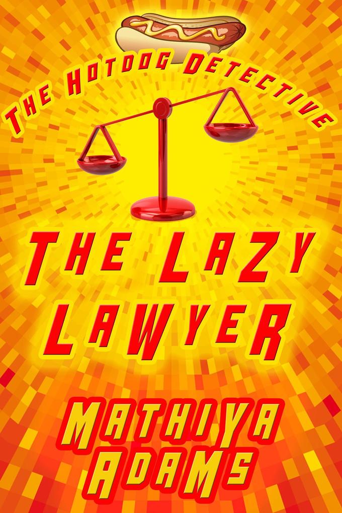 The Lazy Lawyer (The Hot Dog Detective - A Denver Detective Cozy Mystery #12)