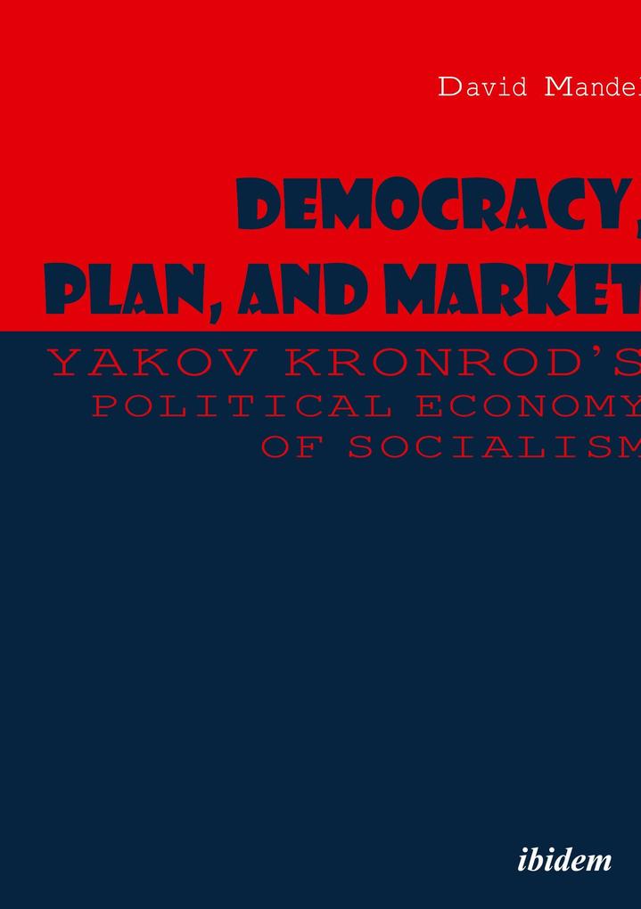 Democracy Plan and Market: Yakov Kronrod's Political Economy of Socialism