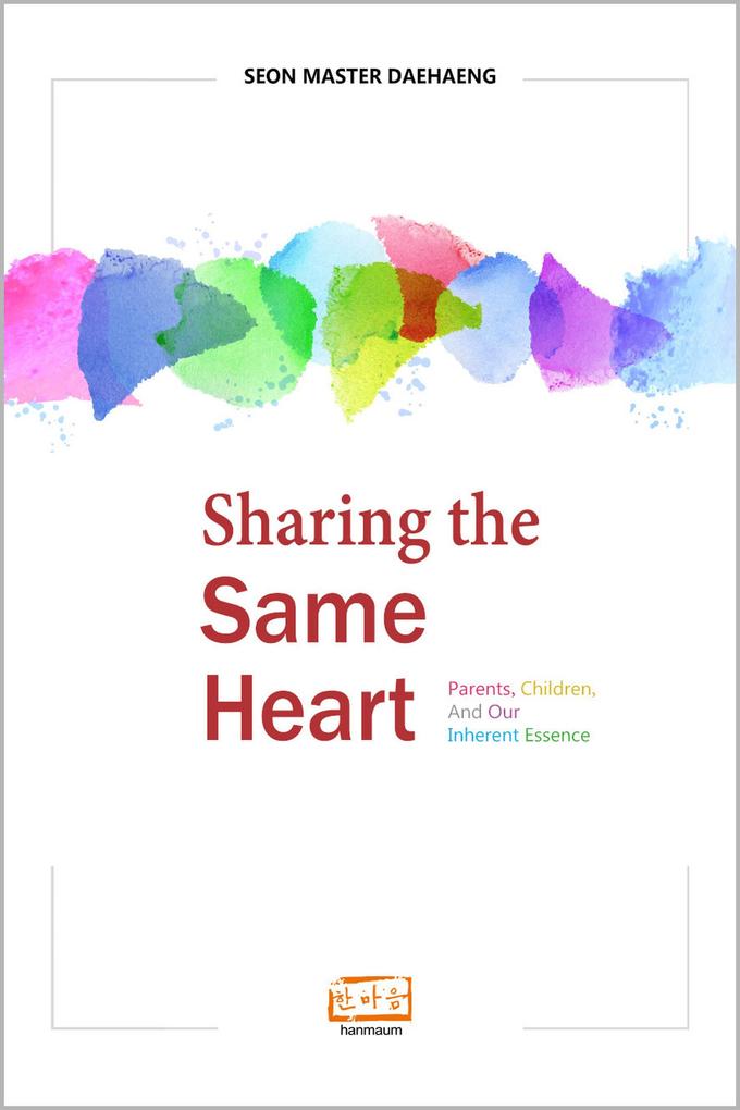 Sharing the Same Heart: Parents children and our inherent essence