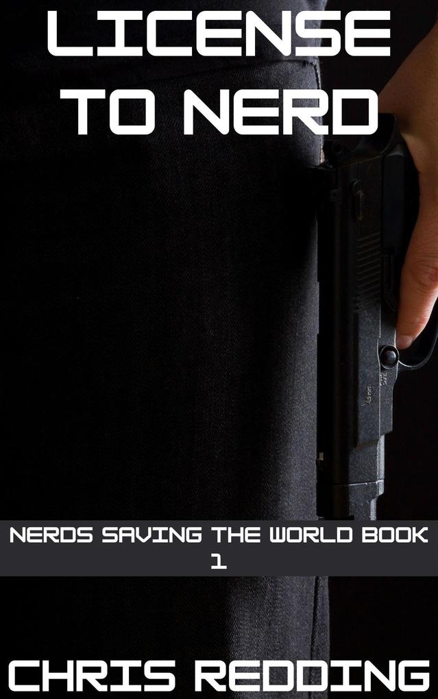 License to Nerd (Nerds Saving the World #1)