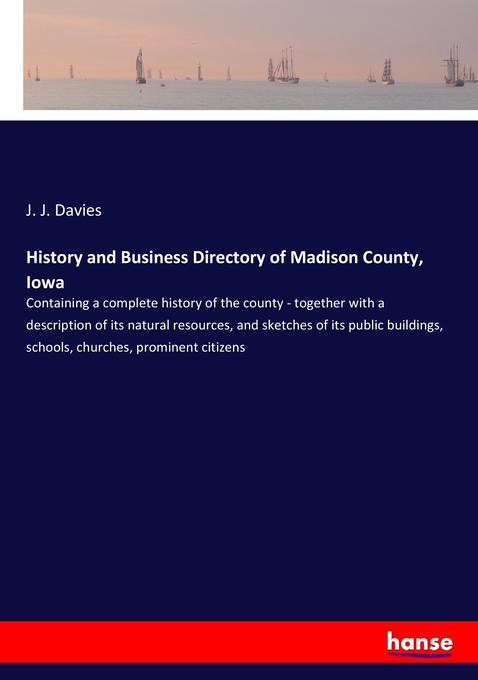 History and Business Directory of Madison County Iowa