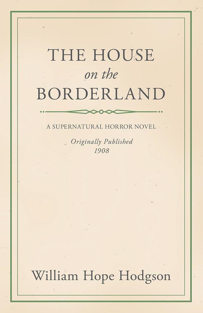 William Hope Hodgson‘s The House on the Borderland