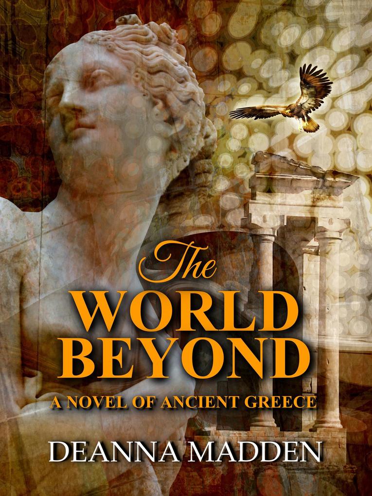 The World Beyond: A Novel of Ancient Greece