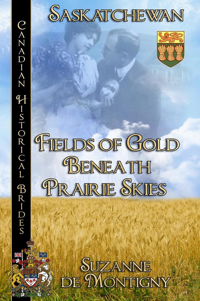 Fields of Gold Beneath Prairie Skies Canadian Historical Brides Saskatchewan