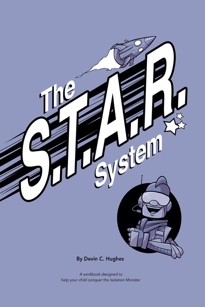 The S.T.A.R. System: A Workbook ed to Help Your Child Conquer the Isolation Monster