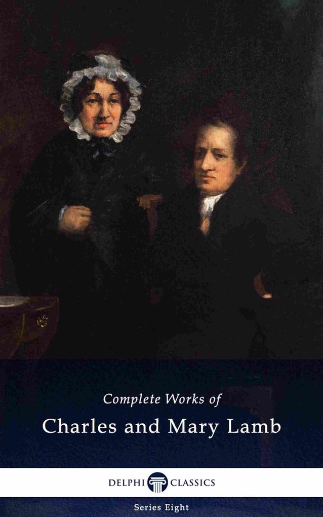 Delphi Complete Works of Charles and Mary Lamb (Illustrated)