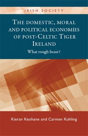 The domestic moral and political economies of post-Celtic Tiger Ireland