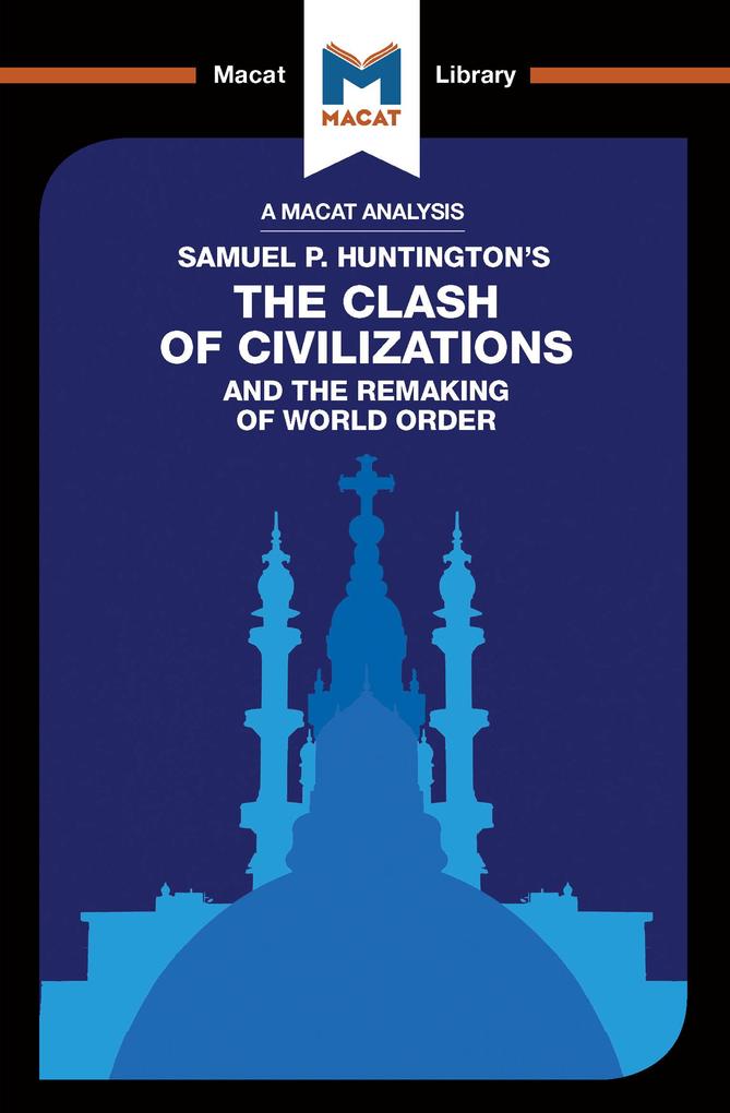An Analysis of Samuel P. Huntington‘s The Clash of Civilizations and the Remaking of World Order