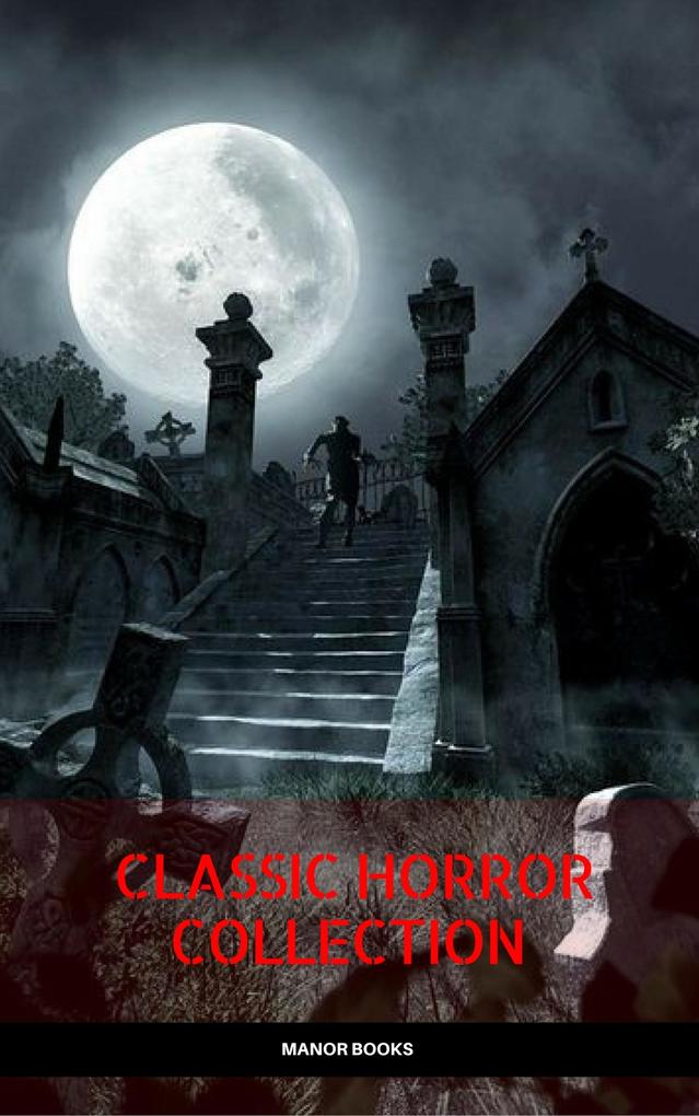Classic Horror Collection: Dracula Frankenstein The Legend of Sleepy Hollow Jekyll and Hyde & The Island of Dr. Moreau (Manor Books)