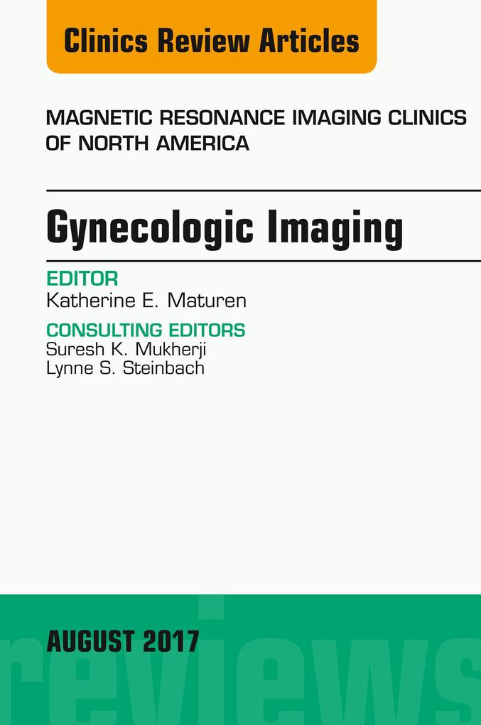 Gynecologic Imaging An Issue of Magnetic Resonance Imaging Clinics of North America