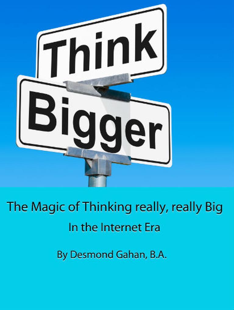 The Magic of Thinking really really Big In the Internet Era