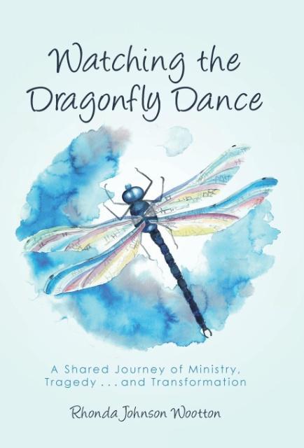 Watching the Dragonfly Dance: A Shared Journey of Ministry Tragedy . . . and Transformation