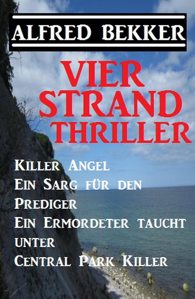 Vier Strand Thriller: Killer Angel/Ein Sarg für den Prediger/ Ein Ermordeter taucht unter/ Central Park Killer