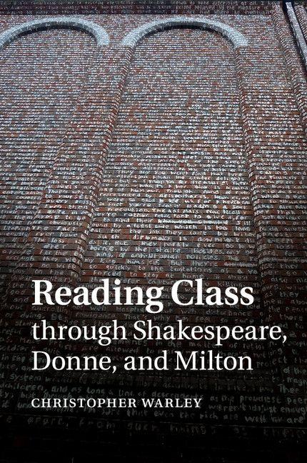 Reading Class through Shakespeare Donne and Milton
