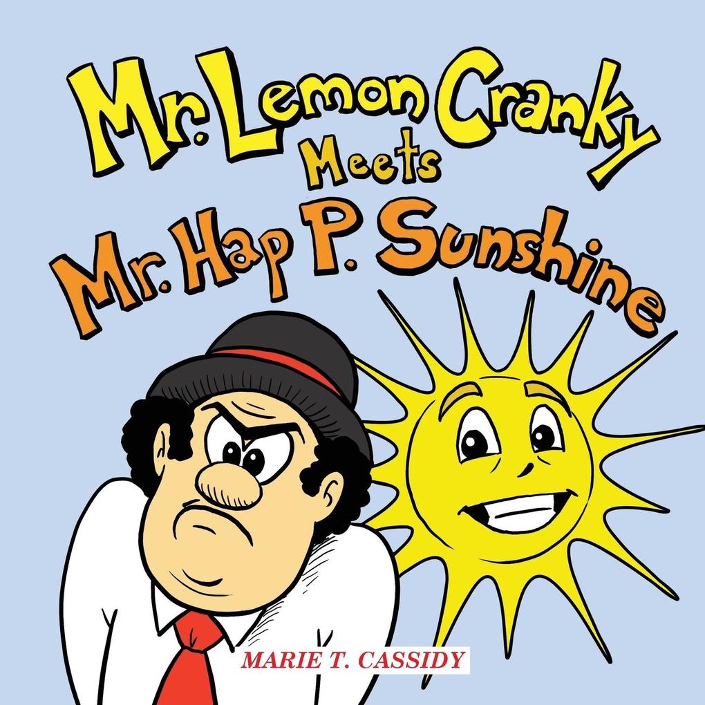 Mr. Lemon Cranky Meets Mr. Hap P. Sunshine