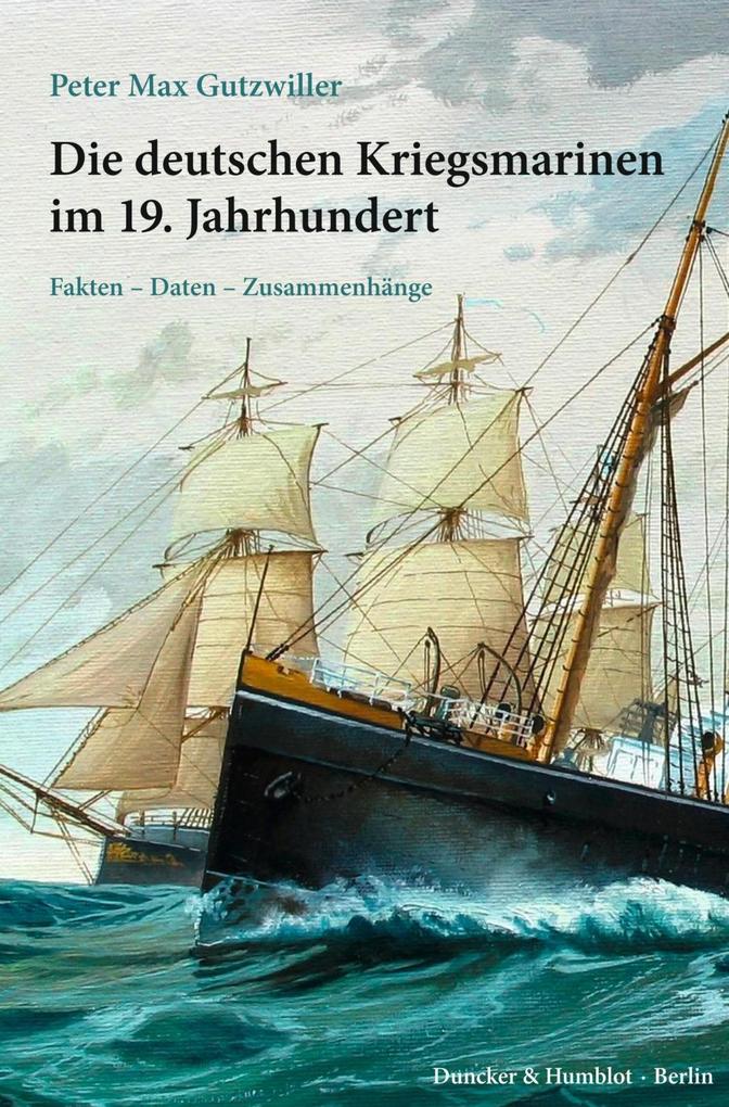 Die deutschen Kriegsmarinen im 19. Jahrhundert. - Peter Max Gutzwiller