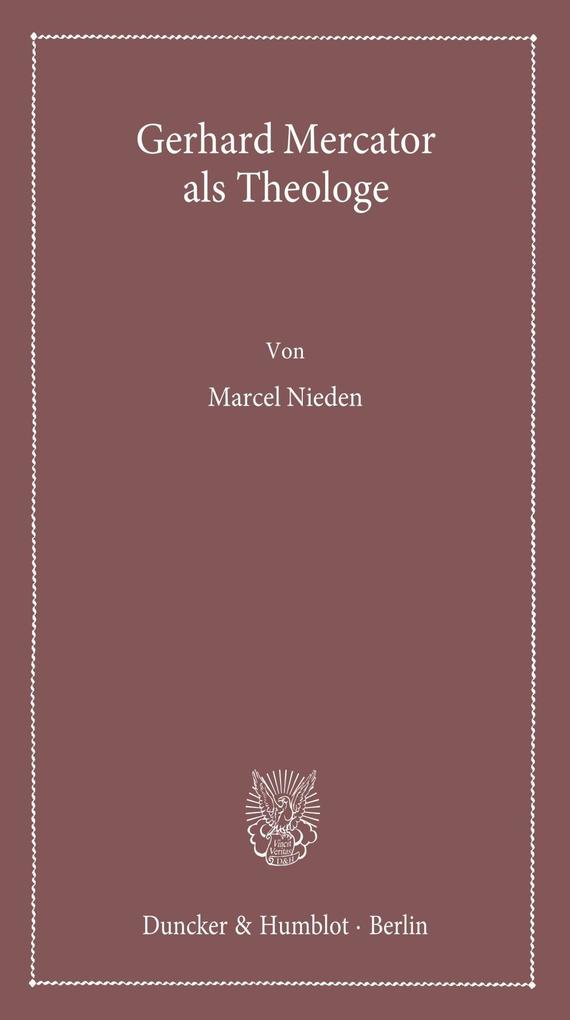 Gerhard Mercator als Theologe. - Marcel Nieden