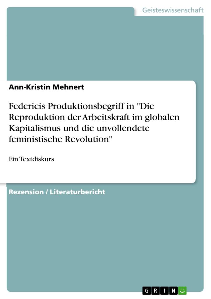 Federicis Produktionsbegriff in Die Reproduktion der Arbeitskraft im globalen Kapitalismus und die unvollendete feministische Revolution