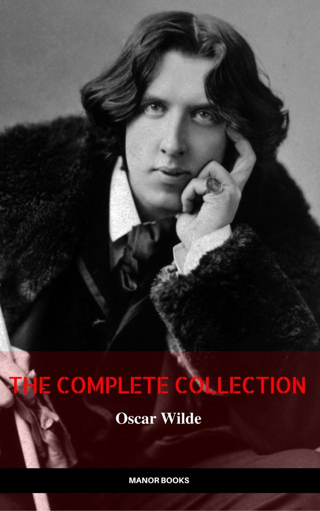  Wilde: The Complete Collection (The Greatest Writers of All Time)