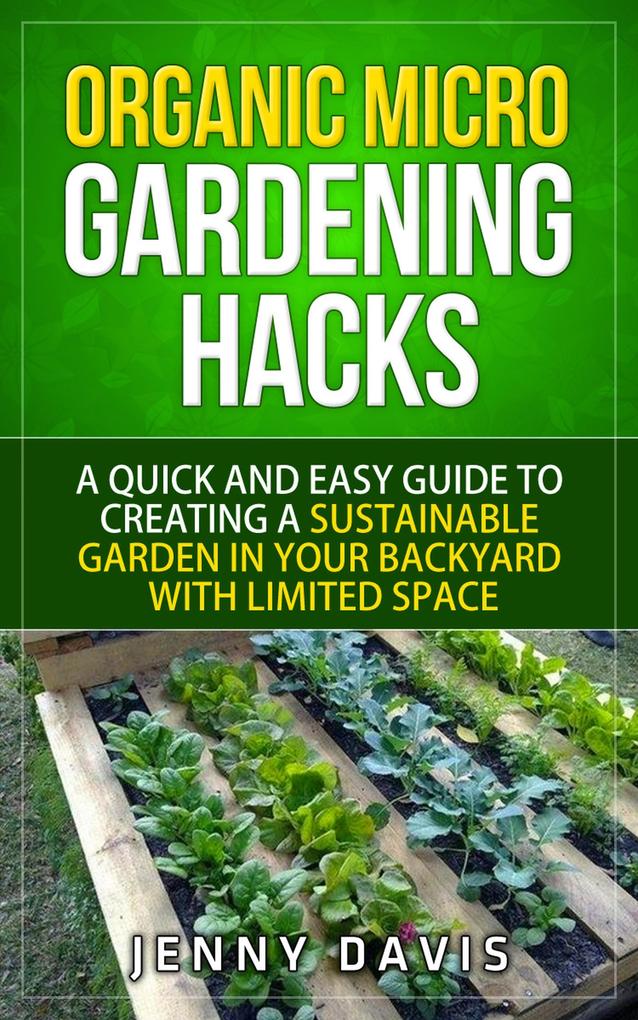 Organic Micro Gardening Hacks