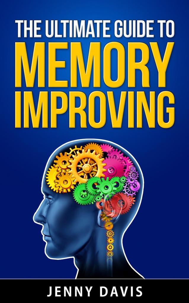 The Ultimate Guide to Memory Improving