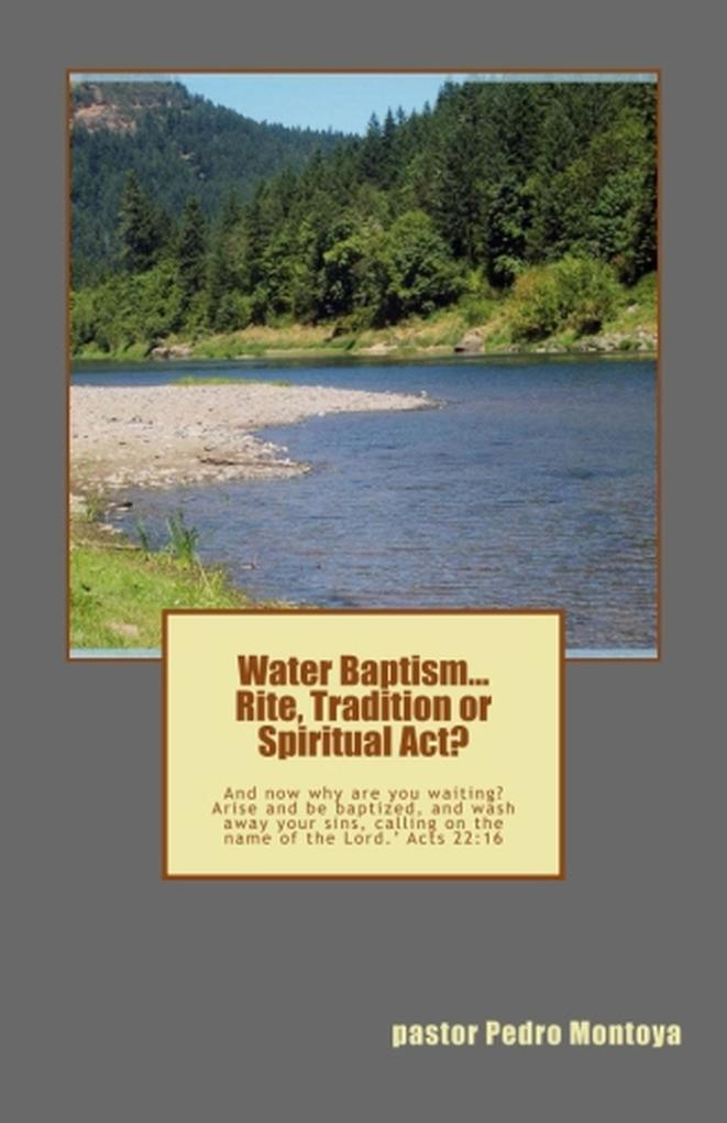 Water Baptism. Rite Tradition or Spiritual Act