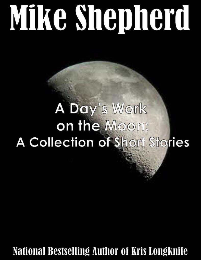 A Day‘s Work on the Moon: A Collection of Short Stories
