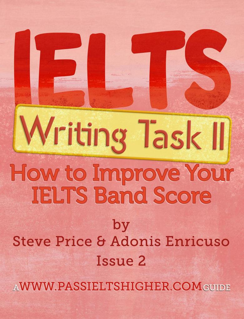IELTS Writing Task 2: How to Improve Your IELTS Band Score (How to Improve your IELTS Test bandscores)