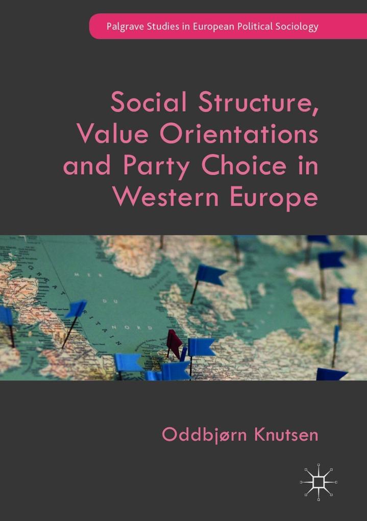 Social Structure Value Orientations and Party Choice in Western Europe