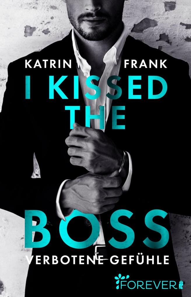 Katrin Frank I kissed the Boss:Verbotene Gefühle 