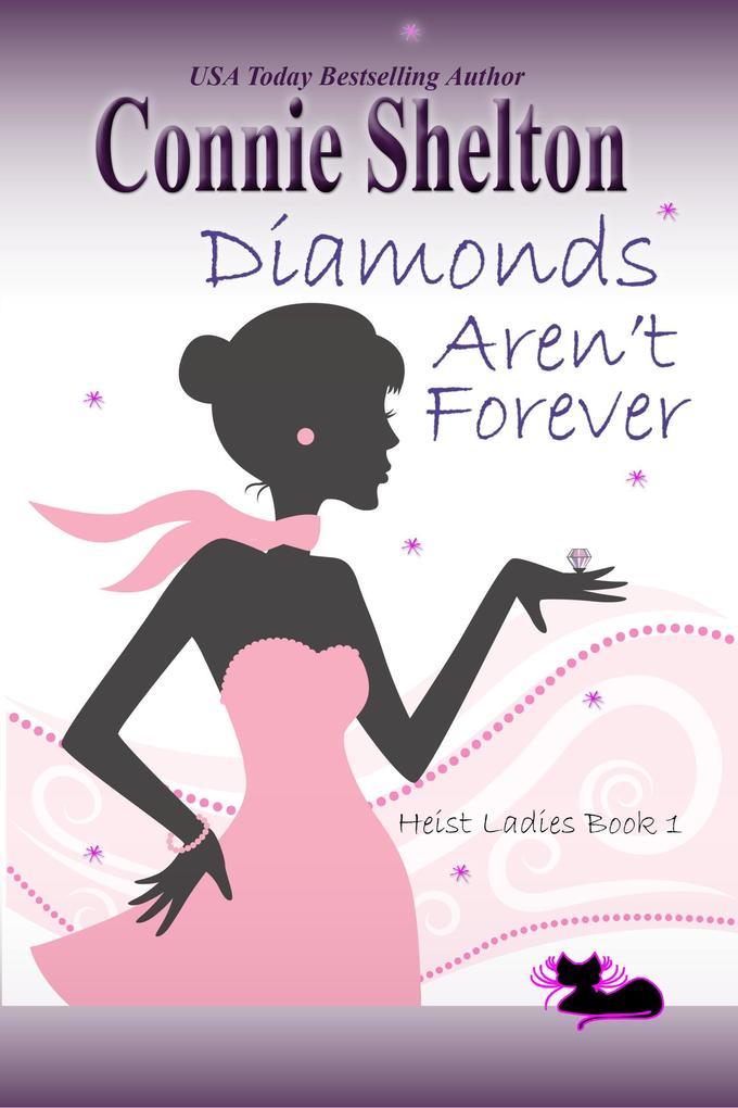 Diamonds Aren't Forever: Heist Ladies Book 1 (Heist Ladies Caper Mysteries #1)