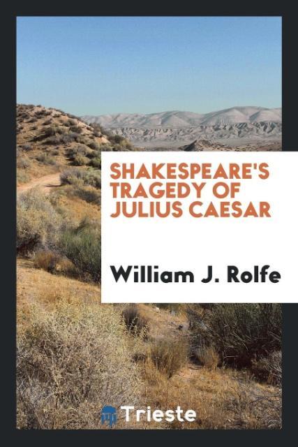Shakespeare´s tragedy of Julius Caesar als Taschenbuch von William J. Rolfe