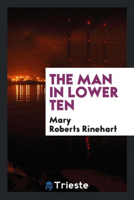 The man in lower ten als Taschenbuch von Mary Roberts Rinehart