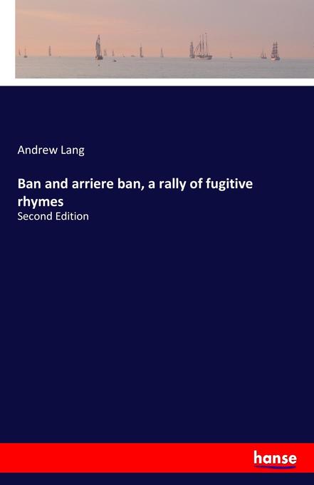 Ban and arriere ban a rally of fugitive rhymes