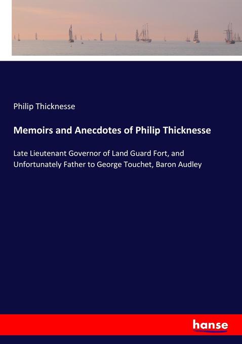 Memoirs and Anecdotes of Philip Thicknesse