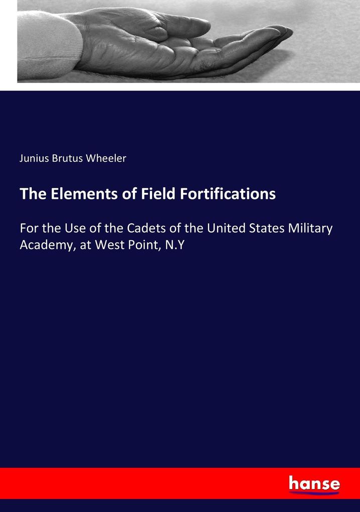 The Elements of Field Fortifications