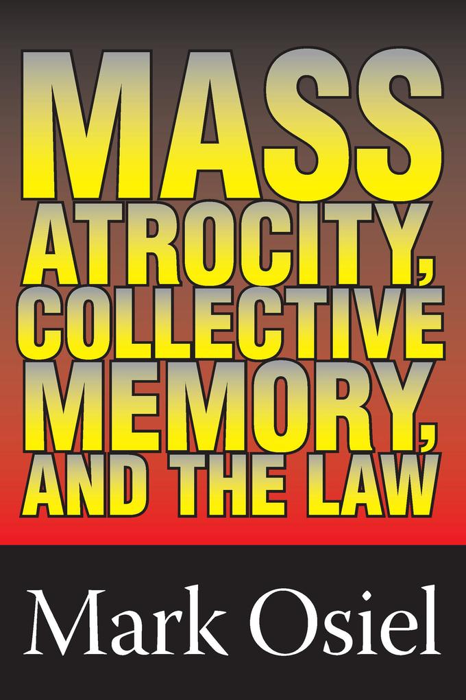 Mass Atrocity Collective Memory and the Law