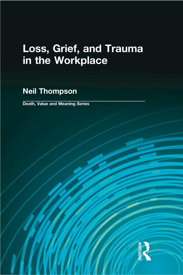 Loss Grief and Trauma in the Workplace