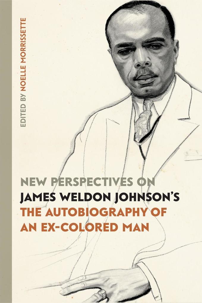 New Perspectives on James Weldon Johnson‘s The Autobiography of an Ex-Colored Man