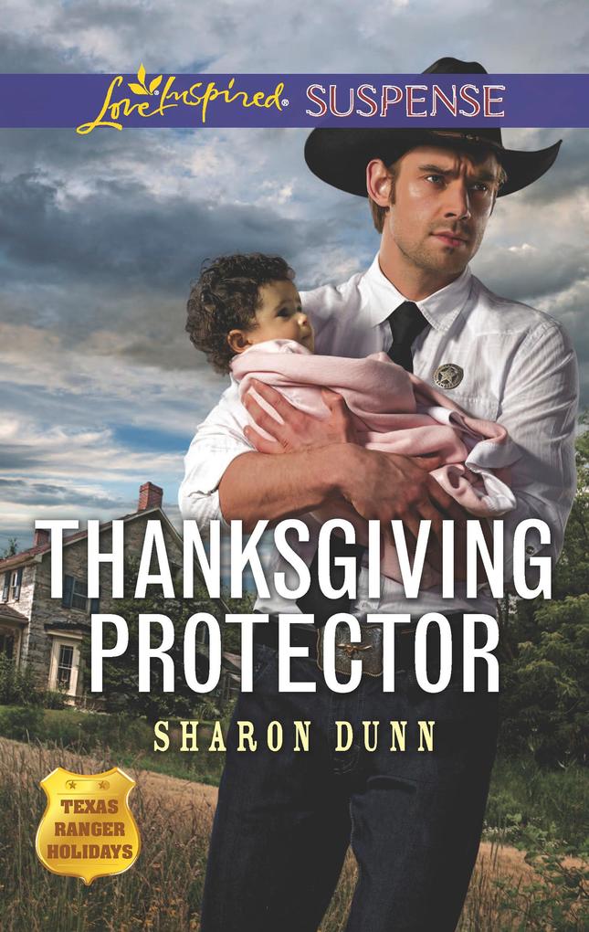 Thanksgiving Protector (Mills & Boon Love Inspired Suspense) (Texas Ranger Holidays Book 1)