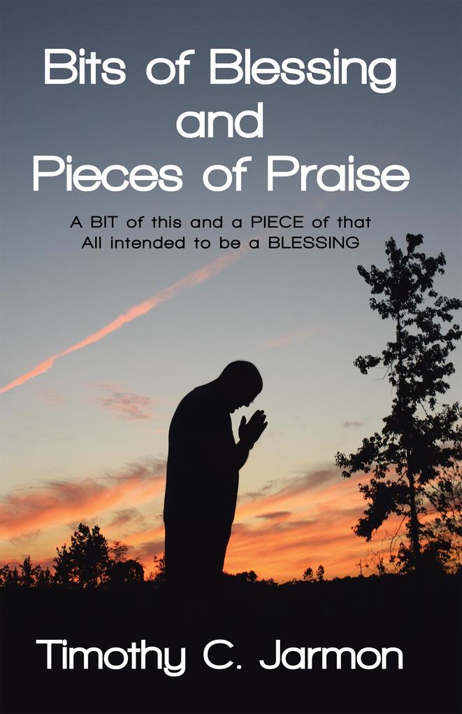 Bits of Blessing and Pieces of Praise